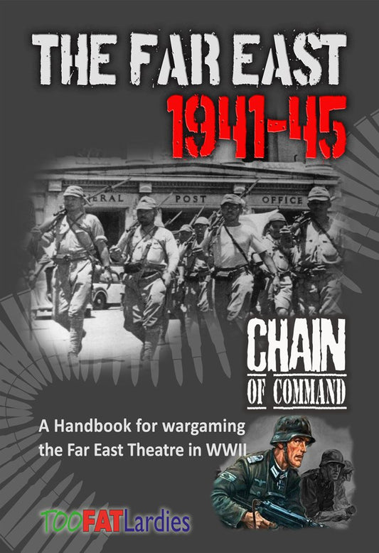 The Far East 1941-45 Supplement for Chain of Command WWII Combat at Platoon Level